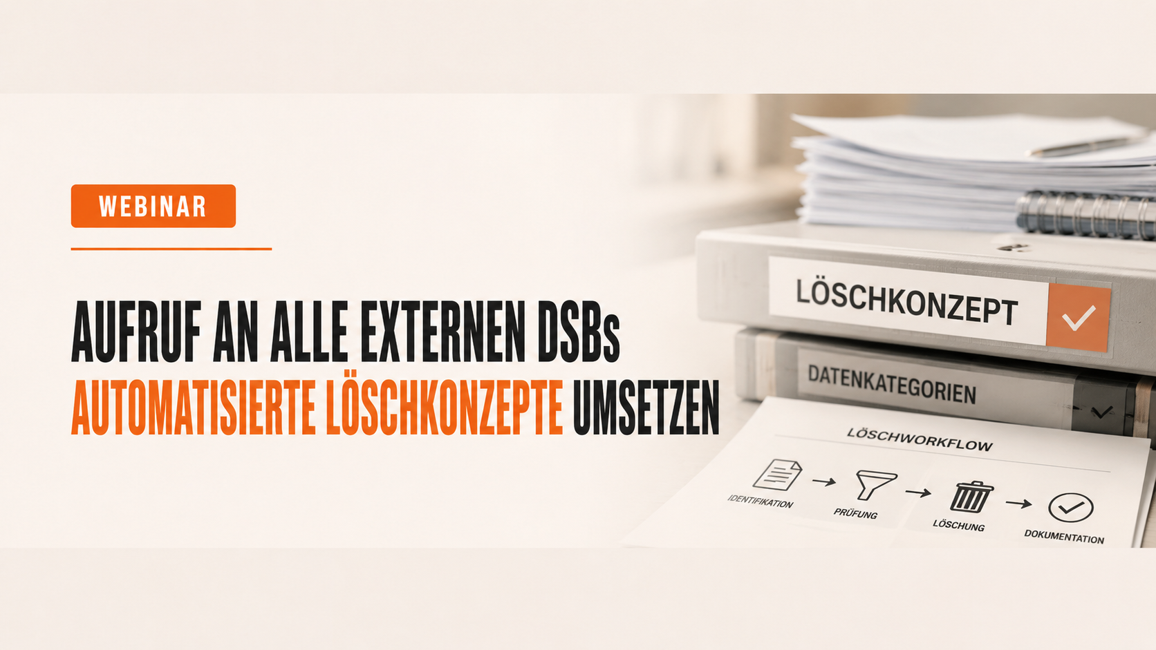 Aufruf an alle externen DSBs: Beratungsansatz erweitern und automatisierte Löschkonzepte umsetzen